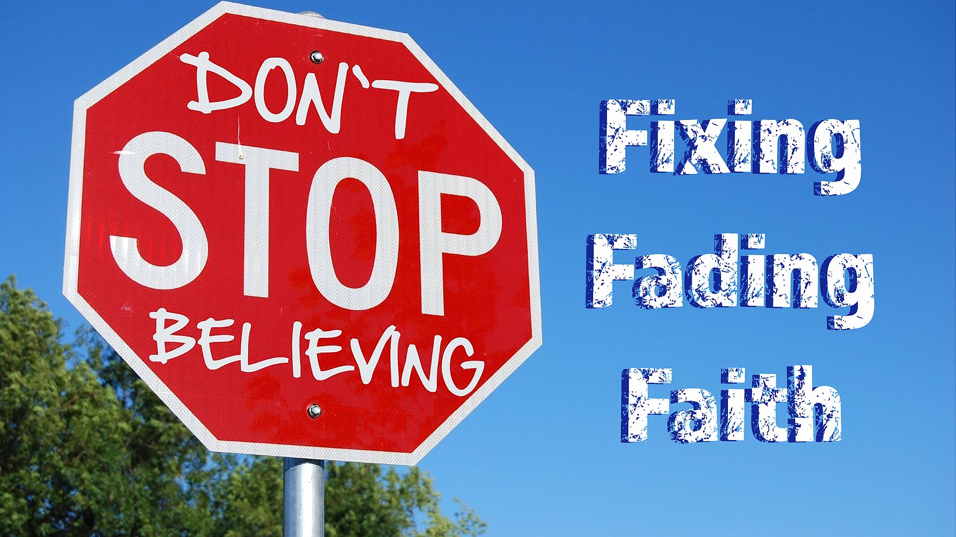 Fixing Fading Faith
